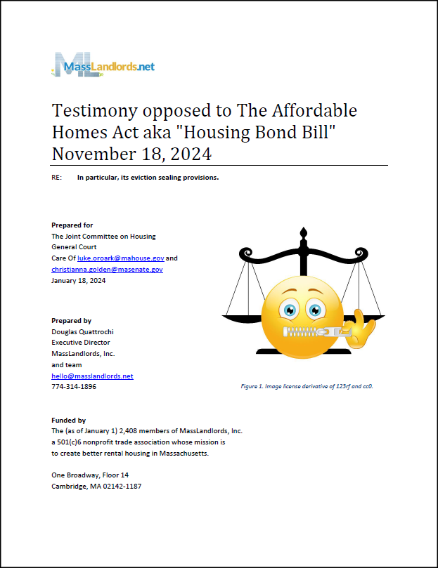 Coversheet for MassLandlords testimony opposed to The Affordable Homes Act aka Housing Bond Bill November 18, 2024. In particular, its eviction sealing provisions.