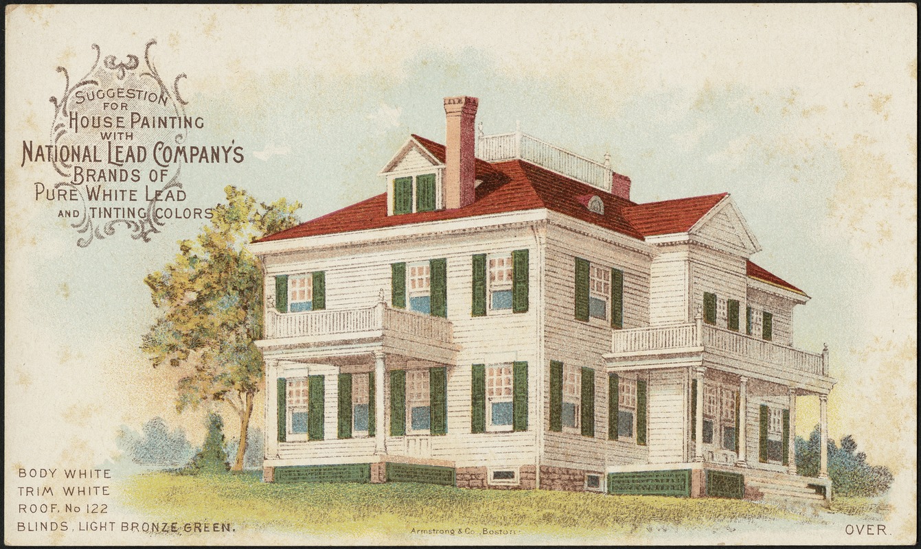 An antique full-color trade card features an image of a large white house with vibrant red roof and green shutters. The text reads “Suggestion for house painting with National Lead Company’s Brands of Pure White Lead and Tinting Colors.” A color guide for the house reads as follows. Body: white. Trim: white. Roof: No. 122. Blinds: Light bronze green. The image is attributed to Armstrong & Co., Boston, in small font at the bottom of the card.