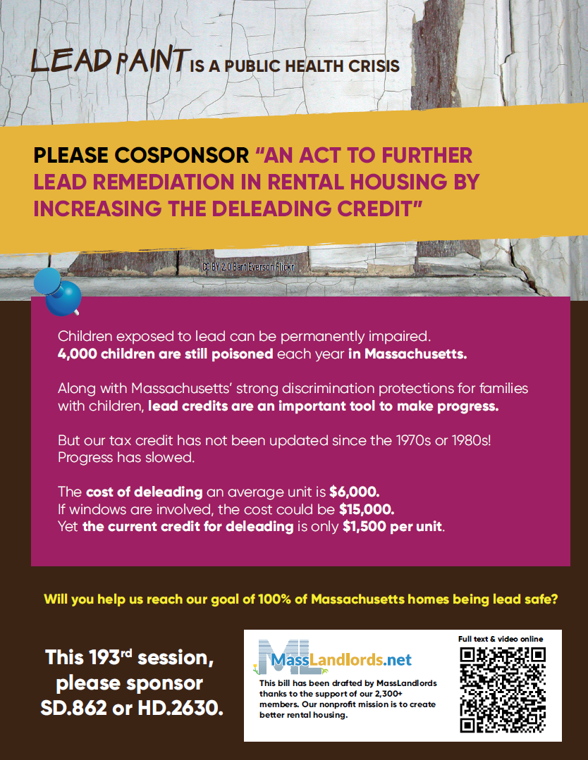 Lead paint is a public health crisis. Please cosponsor An Act to Further Lead Remediation in Rental Housing by Increasing the Deleading Credit. SD862 HD2630.