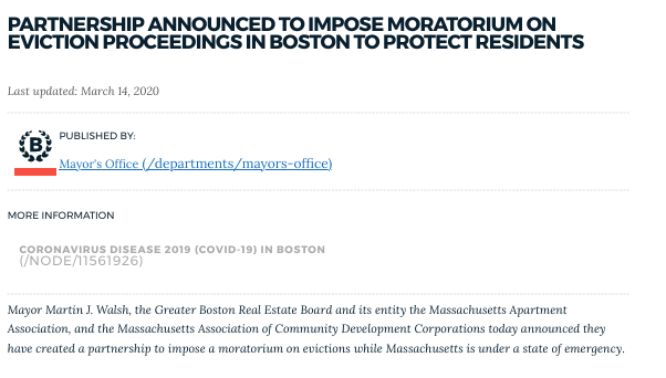 A screen shot of a press release from the Boston mayor’s office dated March 14, 2020. The headline reads “Partnership Announced To Impose Moratorium on Eviction Proceedings In Boston To Protect Residents.” Last updated: March 14, 2020. Published by: Mayor’s office, with Boston seal and the URL of the mayor’s office. The visible text reads “Mayor Martin J. Walsh, the Greater Boston Real Estate Board and its entity the Massachusetts Apartment Association, and the Massachusetts Association of Community Development Corporations today announced they have created a partnership to impose a moratorium on evictions while Massachusetts is under a state of emergency.”