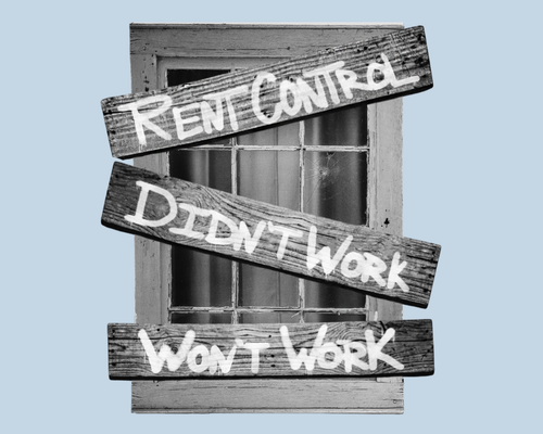 A photorealistic logo of a boarded-up window has these words across three boards: Rent Control. Didn’t Work. Won’t Work.