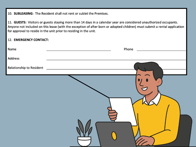 A cartoon image shows a man with dark hair and a yellow sweater sitting at a laptop computer. He is holding up a piece of paper. A box with text shows an excerpt from a rental form: “10. Subleasing: The Resident shall not rent or sublet the Premises. 11. Guests: Visitors or guests staying more than 14 days in a calendar year are considered unauthorized occupants. Anyone not included on this lease (with the exception of after born or adopted children) must submit a rental application for approval to reside in the unit prior to residing in the unit.” A space below that allows someone to write in emergency contact information.