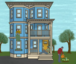 A cartoon image of a blue triple-decker home shows every unit is occupied. A woman shakes a rug out of a second-story window, a young man relaxes on the front steps, and an older man waters flowers on the lawn.