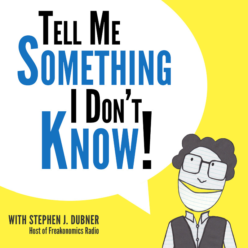 Logo for Tell me something I Don't Know with Stephen Dubner Host of Freakonomics Radio